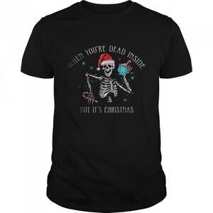 When Youre Dead Inside But Its Christmas T-Shirt
